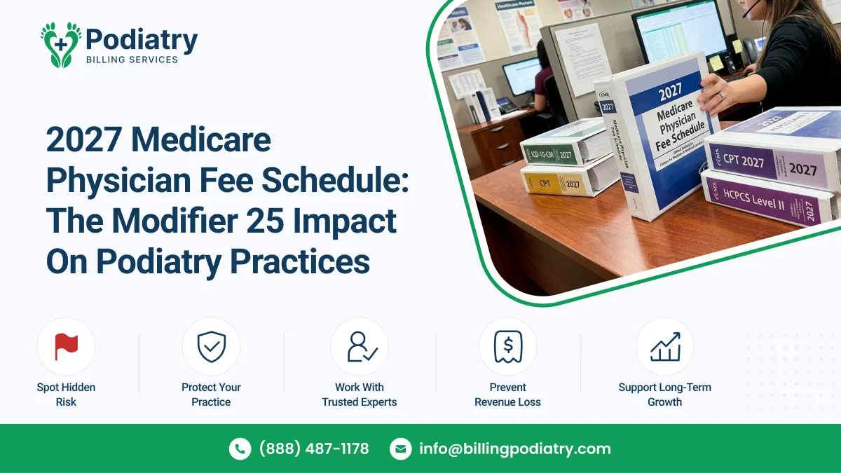 2027 Medicare Physician Fee Schedule: The Modifier 25 Impact on Podiatry Practices